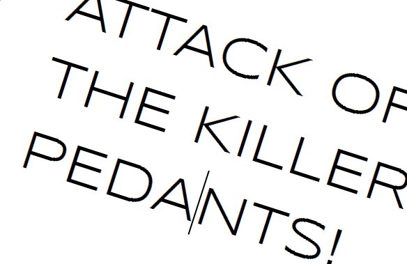 Attack of the Killer Pedants