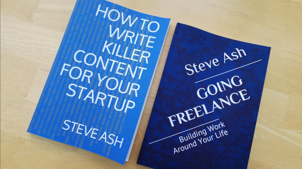 Going Freelance: Building Work Around Your Life, How To Write Killer Content For Your Startup, Steve Ash, Steve Ash author, books, business books, marketing books